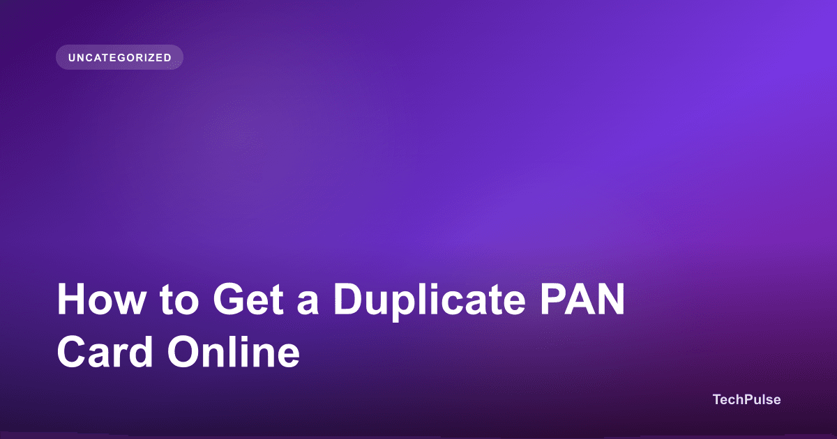 How to Get a Duplicate PAN Card Online